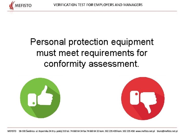 VERIFICATION TEST FOR EMPLOYERS AND MANAGERS Personal protection equipment must meet requirements for conformity