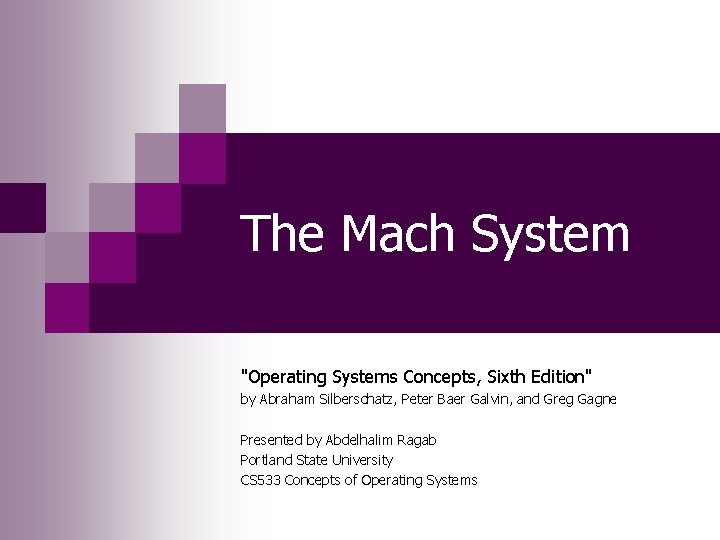 The Mach System "Operating Systems Concepts, Sixth Edition" by Abraham Silberschatz, Peter Baer Galvin,