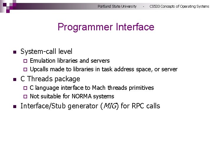 Portland State University - CS 533 Concepts of Operating Systems Programmer Interface n System-call