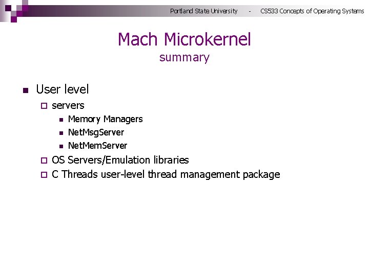 Portland State University - CS 533 Concepts of Operating Systems Mach Microkernel summary n