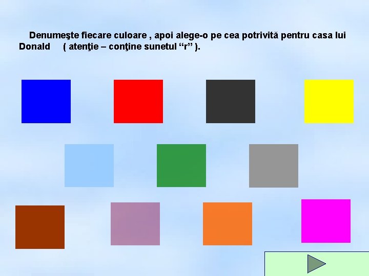 Denumeşte fiecare culoare , apoi alege-o pe cea potrivită pentru casa lui Donald (