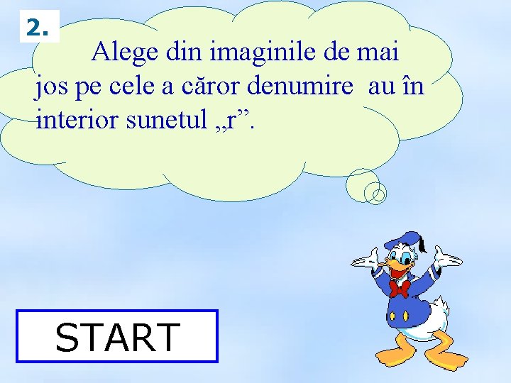 2. Alege din imaginile de mai jos pe cele a căror denumire au în