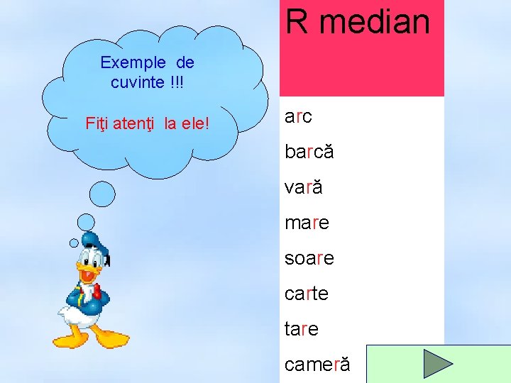 R median Exemple de cuvinte !!! Fiţi atenţi la ele! arc barcă vară mare