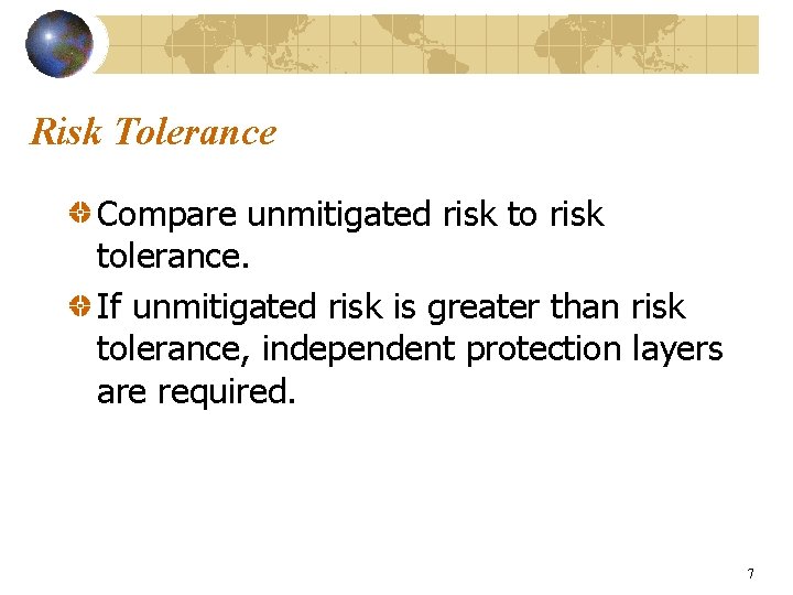 Risk Tolerance Compare unmitigated risk tolerance. If unmitigated risk is greater than risk tolerance,