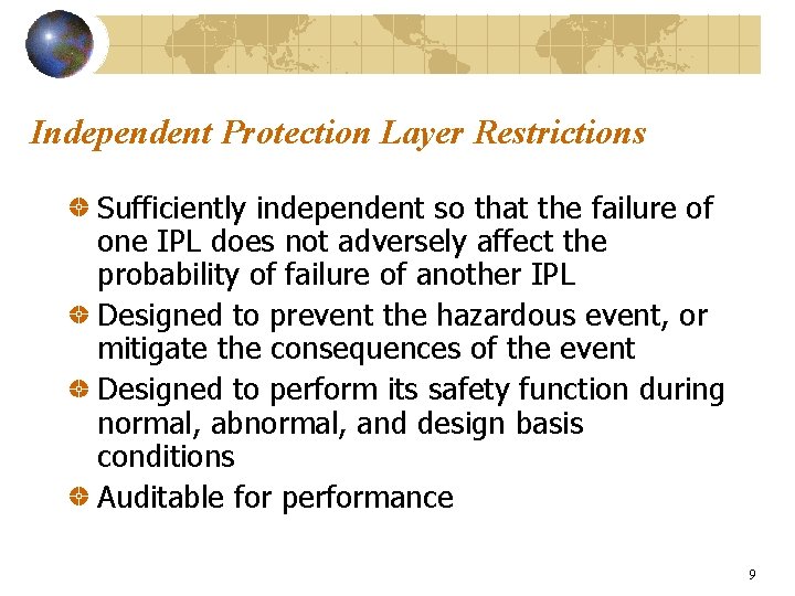 Independent Protection Layer Restrictions Sufficiently independent so that the failure of one IPL does