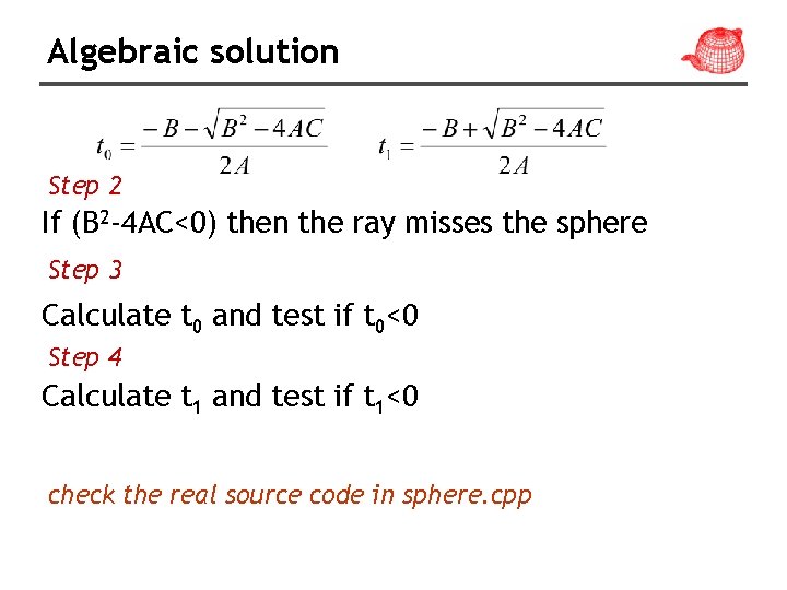 Algebraic solution Step 2 If (B 2 -4 AC<0) then the ray misses the