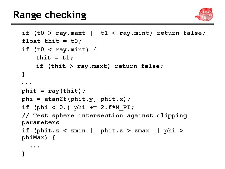 Range checking if (t 0 > ray. maxt || t 1 < ray. mint)