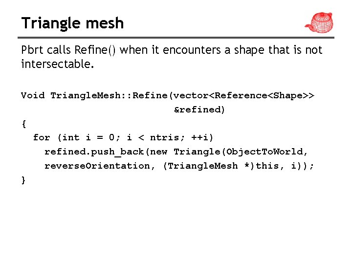 Triangle mesh Pbrt calls Refine() when it encounters a shape that is not intersectable.