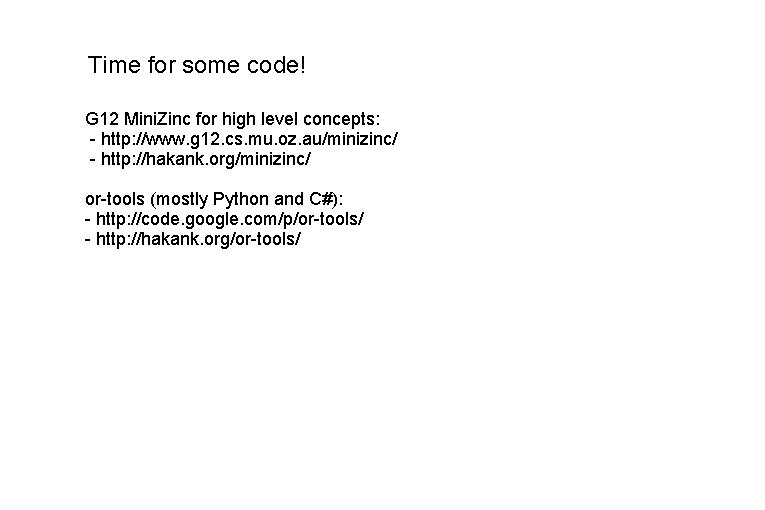 Time for some code! G 12 Mini. Zinc for high level concepts: - http: Time for some code! G 12 Mini. Zinc for high level concepts: - http: