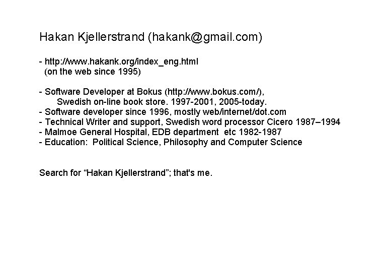 Hakan Kjellerstrand (hakank@gmail. com) - http: //www. hakank. org/index_eng. html (on the web since Hakan Kjellerstrand (hakank@gmail. com) - http: //www. hakank. org/index_eng. html (on the web since