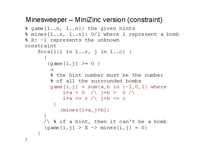 Minesweeper – Mini. Zinc version (constraint) % game[1. . n, 1. . n]: the
