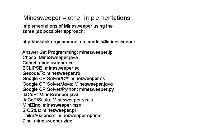 Minesweeper – other implementations Implementations of Minesweeper using the same (as possible) approach: http: Minesweeper – other implementations Implementations of Minesweeper using the same (as possible) approach: http: