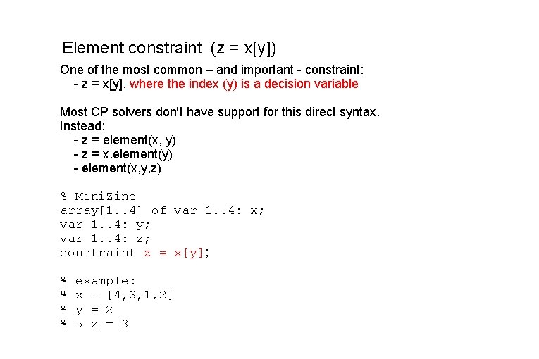 Element constraint (z = x[y]) One of the most common – and important -