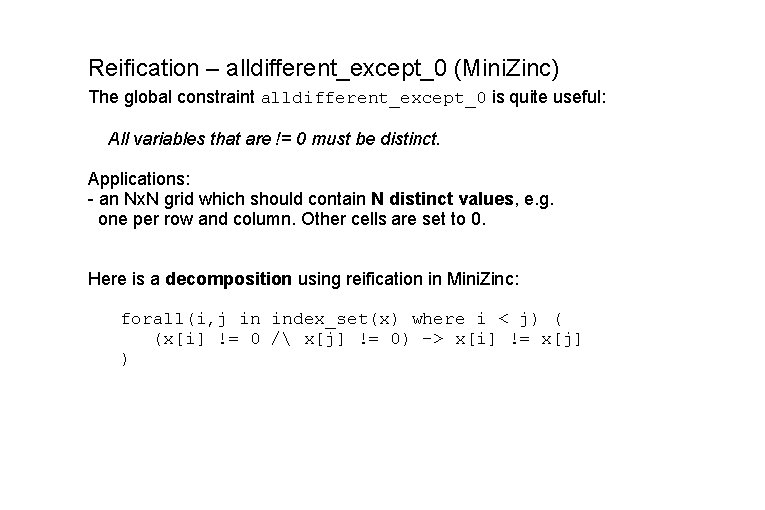 Reification – alldifferent_except_0 (Mini. Zinc) The global constraint alldifferent_except_0 is quite useful: All variables Reification – alldifferent_except_0 (Mini. Zinc) The global constraint alldifferent_except_0 is quite useful: All variables