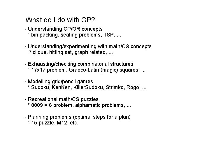 What do I do with CP? - Understanding CP/OR concepts * bin packing, seating What do I do with CP? - Understanding CP/OR concepts * bin packing, seating