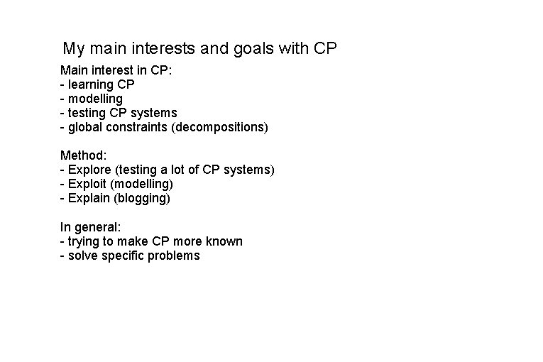 My main interests and goals with CP Main interest in CP: - learning CP My main interests and goals with CP Main interest in CP: - learning CP