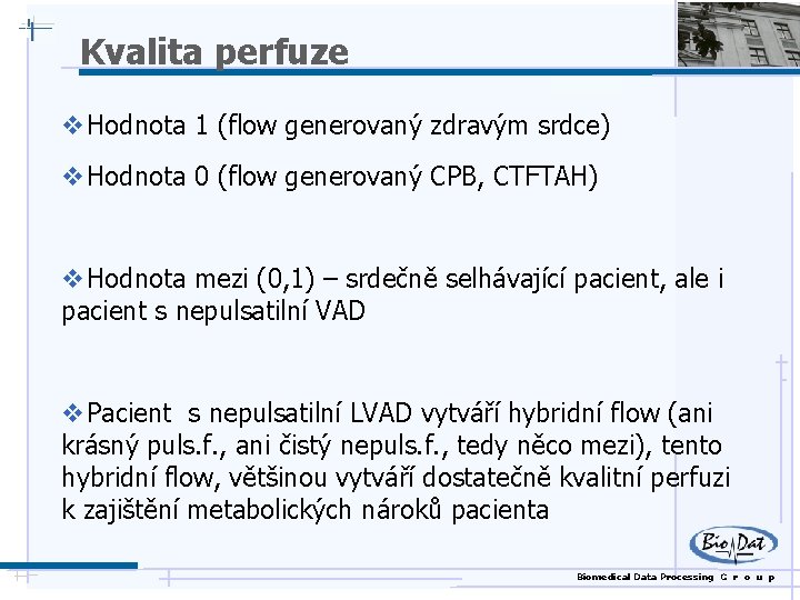 Kvalita perfuze v Hodnota 1 (flow generovaný zdravým srdce) v Hodnota 0 (flow generovaný