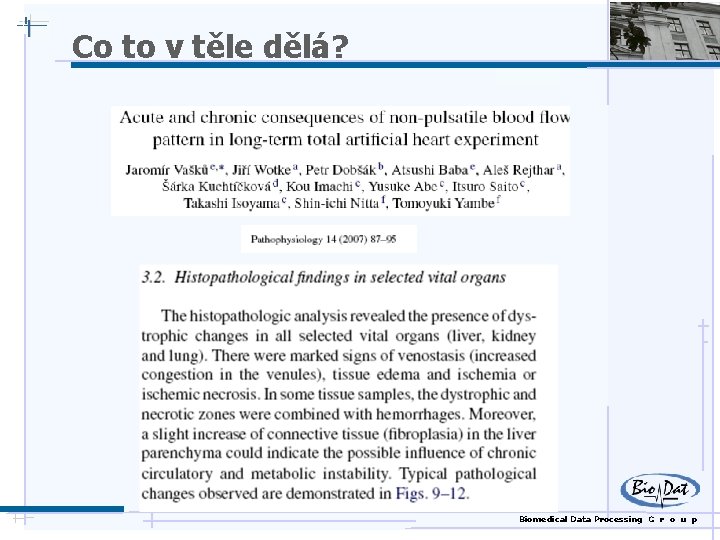 Co to v těle dělá? Biomedical Data Processing G r o u p 