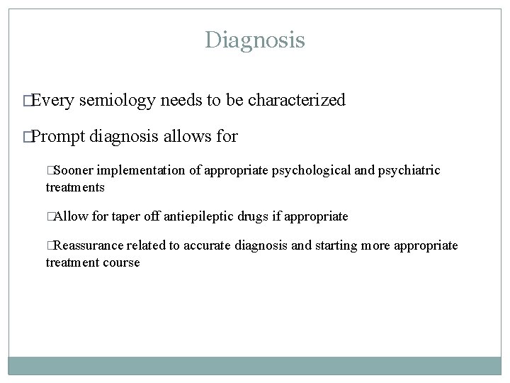 Diagnosis �Every semiology needs to be characterized �Prompt diagnosis allows for �Sooner implementation of Diagnosis �Every semiology needs to be characterized �Prompt diagnosis allows for �Sooner implementation of