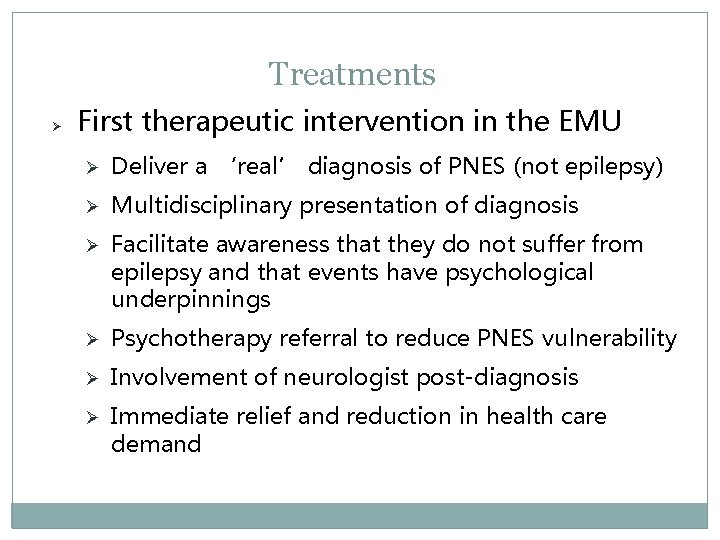 Treatments Ø First therapeutic intervention in the EMU Ø Deliver a ‘real’ diagnosis of Treatments Ø First therapeutic intervention in the EMU Ø Deliver a ‘real’ diagnosis of