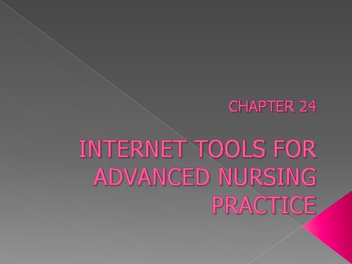 CHAPTER 24 INTERNET TOOLS FOR ADVANCED NURSING PRACTICE 