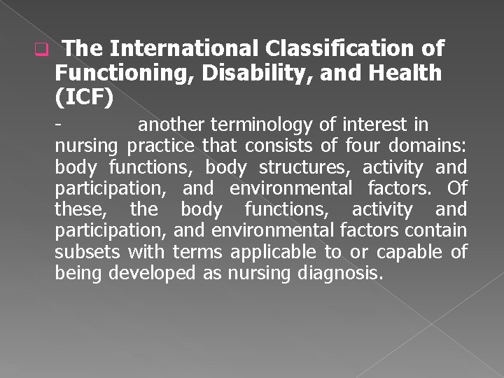 q The International Classification of Functioning, Disability, and Health (ICF) another terminology of interest