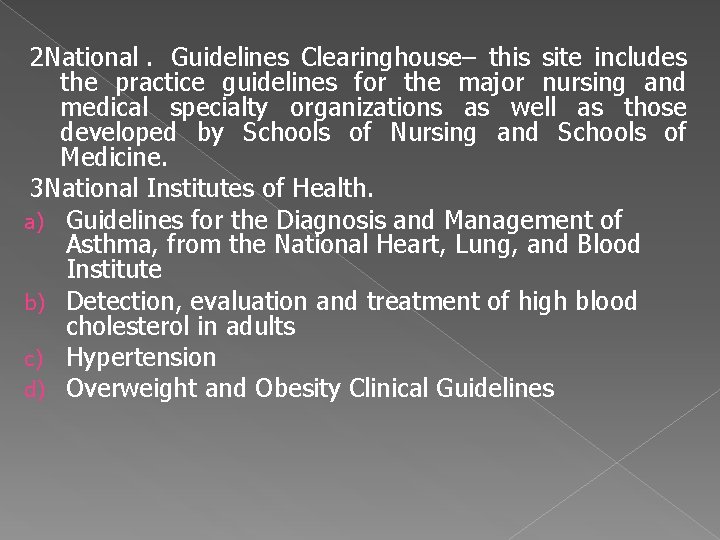 2 National. Guidelines Clearinghouse– this site includes the practice guidelines for the major nursing