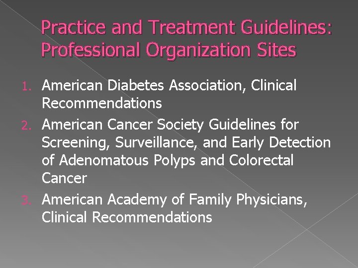Practice and Treatment Guidelines: Professional Organization Sites American Diabetes Association, Clinical Recommendations 2. American