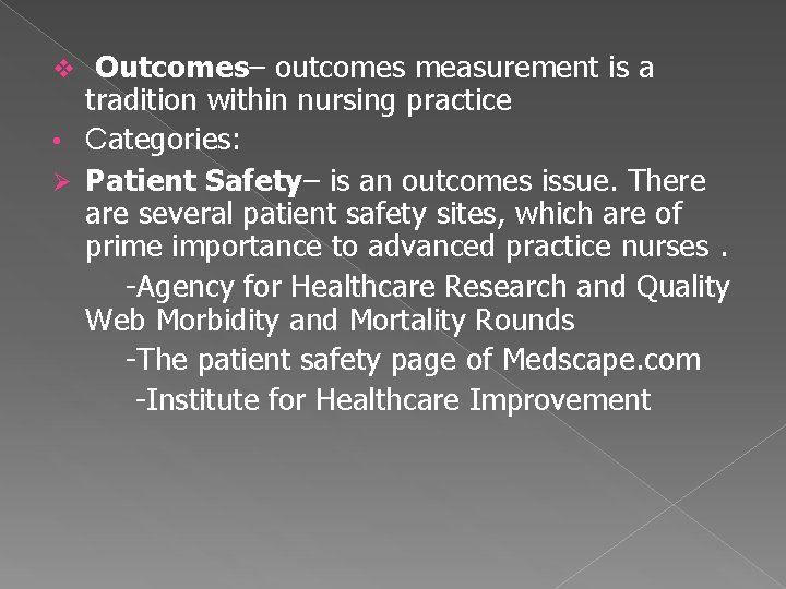 Outcomes– outcomes measurement is a tradition within nursing practice • Categories: Ø Patient Safety–