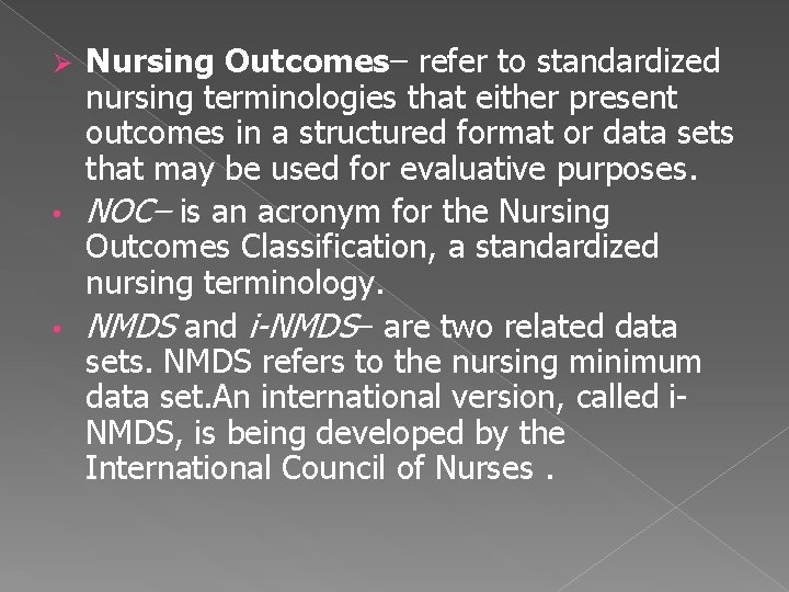 Nursing Outcomes– refer to standardized nursing terminologies that either present outcomes in a structured