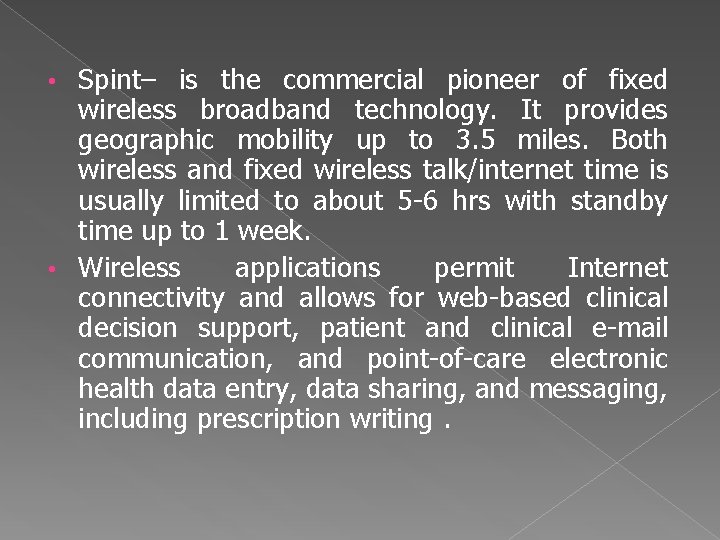 Spint– is the commercial pioneer of fixed wireless broadband technology. It provides geographic mobility