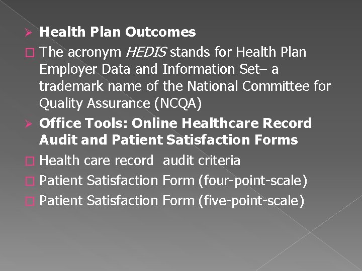 Health Plan Outcomes � The acronym HEDIS stands for Health Plan Employer Data and