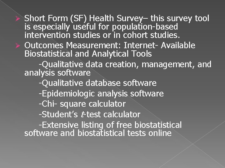 Short Form (SF) Health Survey– this survey tool is especially useful for population-based intervention