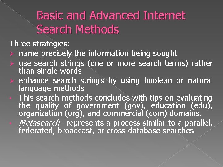 Basic and Advanced Internet Search Methods Three strategies: Ø name precisely the information being