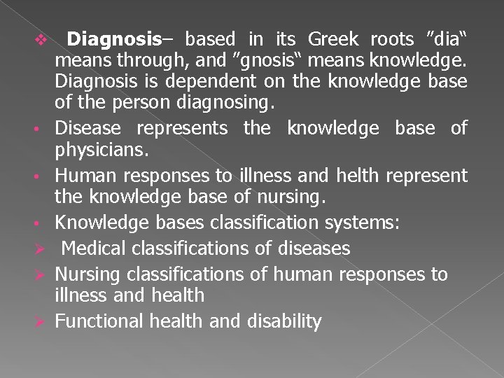 v • • • Ø Ø Ø Diagnosis– based in its Greek roots ”dia“