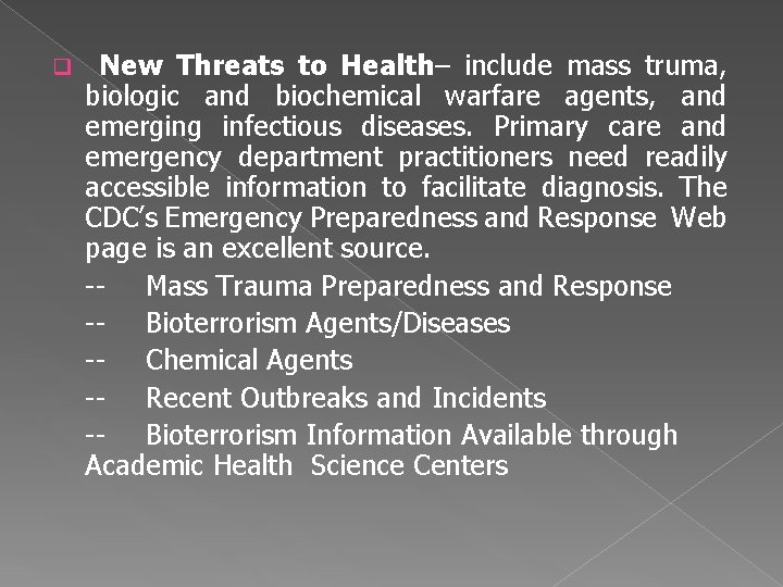 q New Threats to Health– include mass truma, biologic and biochemical warfare agents, and