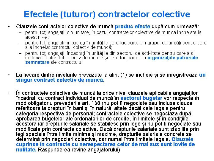 Efectele (tuturor) contractelor colective • Clauzele contractelor colective de muncă produc efecte după cum