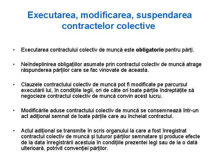 Executarea, modificarea, suspendarea contractelor colective • Executarea contractului colectiv de muncă este obligatorie pentru