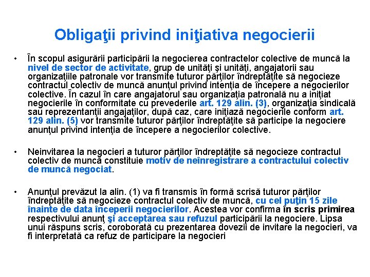 Obligaţii privind iniţiativa negocierii • În scopul asigurării participării la negocierea contractelor colective de