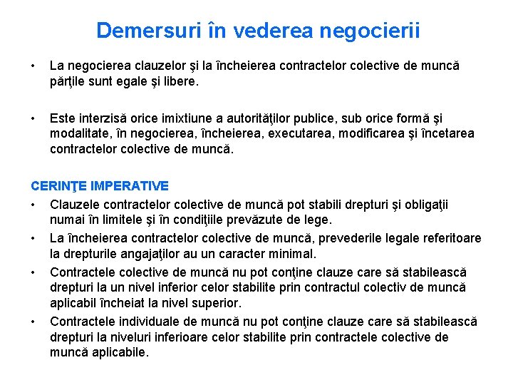 Demersuri în vederea negocierii • La negocierea clauzelor şi la încheierea contractelor colective de