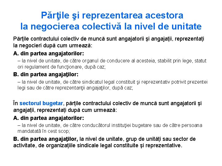 Părţile şi reprezentarea acestora la negocierea colectivă la nivel de unitate Părţile contractului colectiv