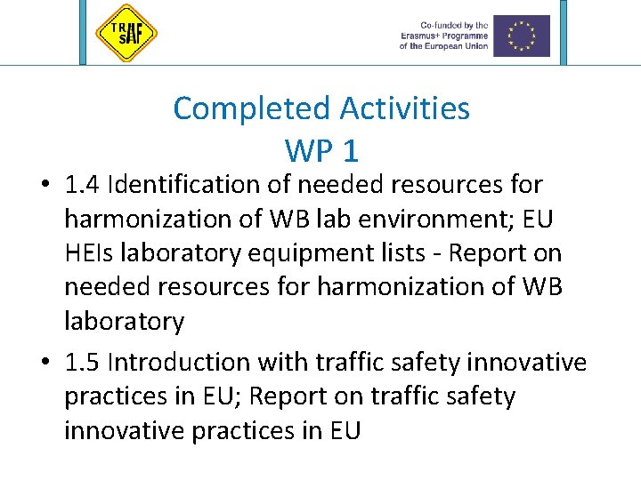 Completed Activities WP 1 • 1. 4 Identification of needed resources for harmonization of