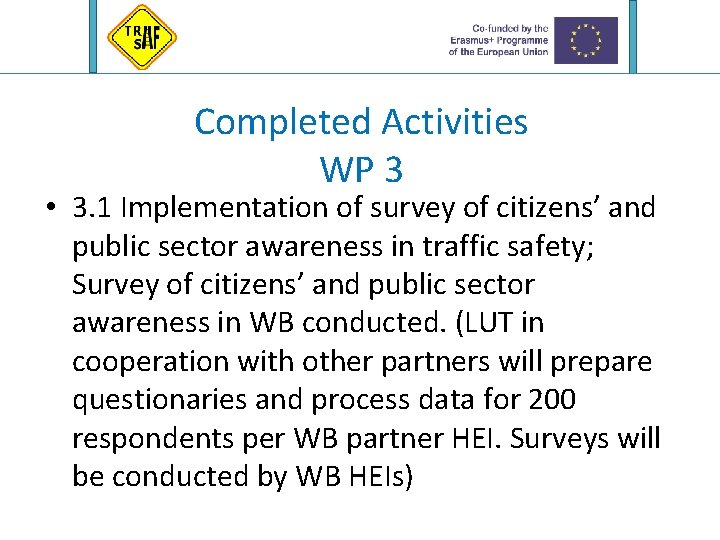 Completed Activities WP 3 • 3. 1 Implementation of survey of citizens’ and public