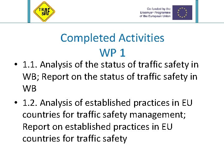 Completed Activities WP 1 • 1. 1. Analysis of the status of traffic safety