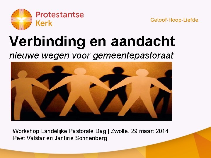 Verbinding en aandacht nieuwe wegen voor gemeentepastoraat Workshop Landelijke Pastorale Dag | Zwolle, 29