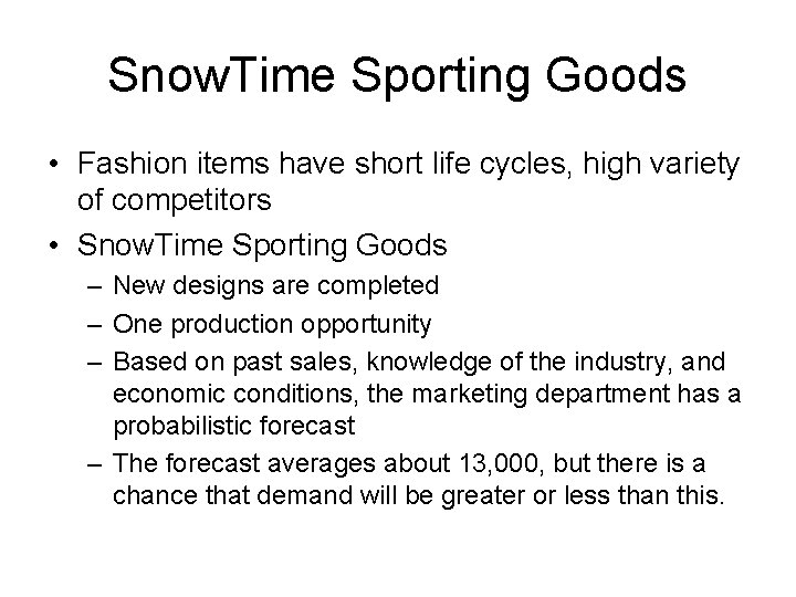 Snow. Time Sporting Goods • Fashion items have short life cycles, high variety of