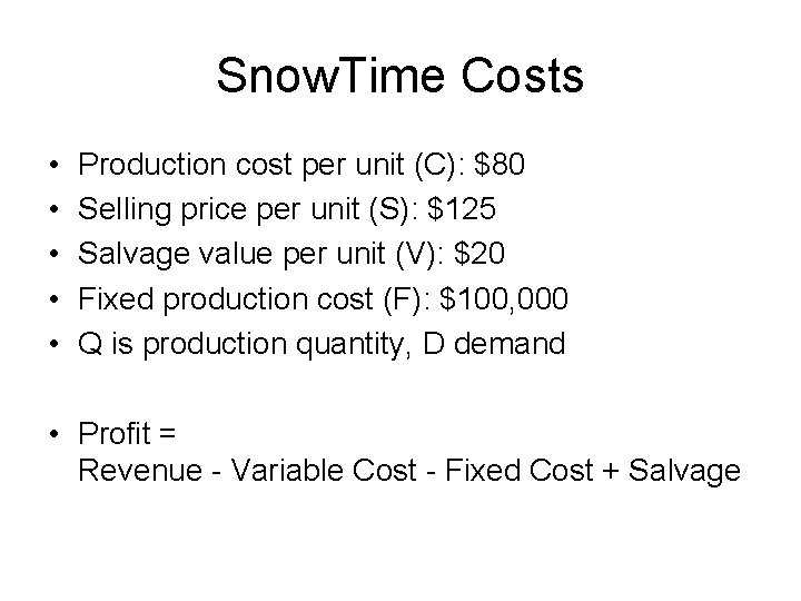 Snow. Time Costs • • • Production cost per unit (C): $80 Selling price