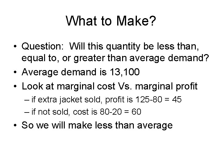 What to Make? • Question: Will this quantity be less than, equal to, or