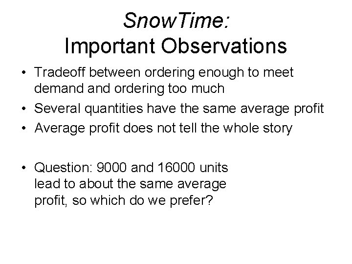 Snow. Time: Important Observations • Tradeoff between ordering enough to meet demand ordering too