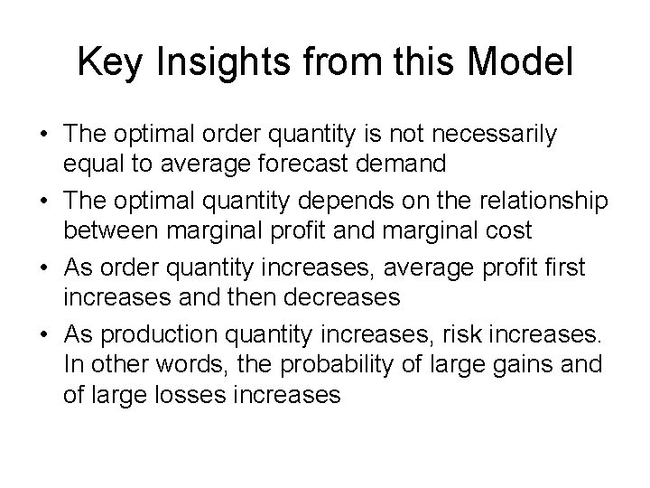 Key Insights from this Model • The optimal order quantity is not necessarily equal